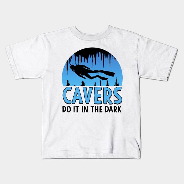 Cavers Do It In the Dark Scuba Diving Gift Kids T-Shirt by Mesyo